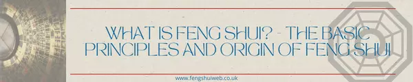 What is Feng Shui - The basic principles and origin of Feng Shui