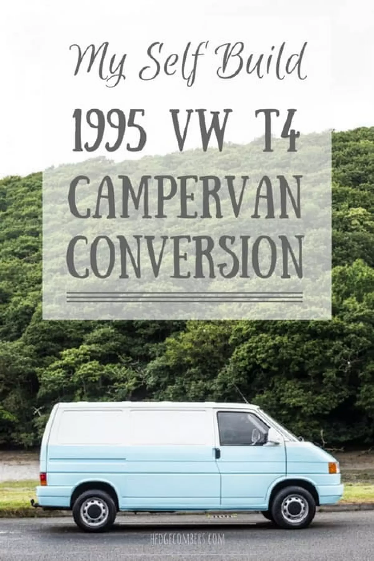 My Self Build VW T4 Campervan Conversion Myrtle parked in front of a wooded slope