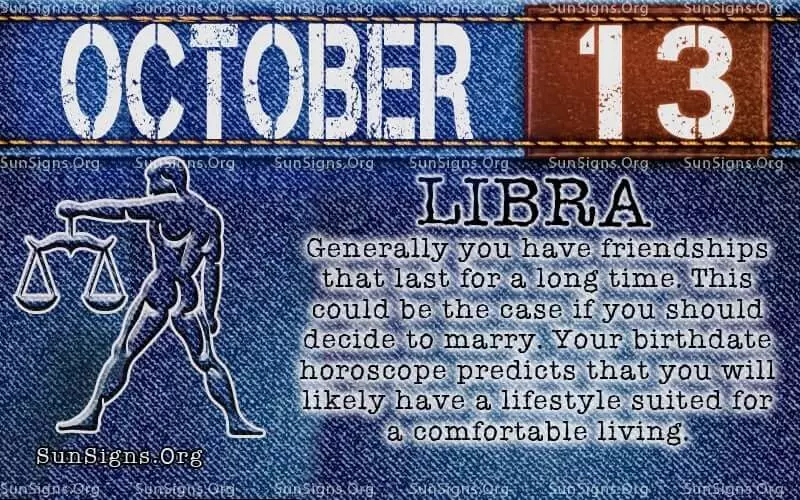 IF YOUR BIRTHDAY IS ON OCTOBER 13, then you are likely a Libra who is quiet but you have a tendency to be a dreamer.