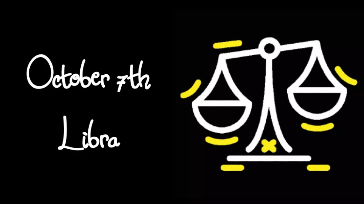 BORN OCTOBER 7TH? YOUR SIGN IS LIBRA