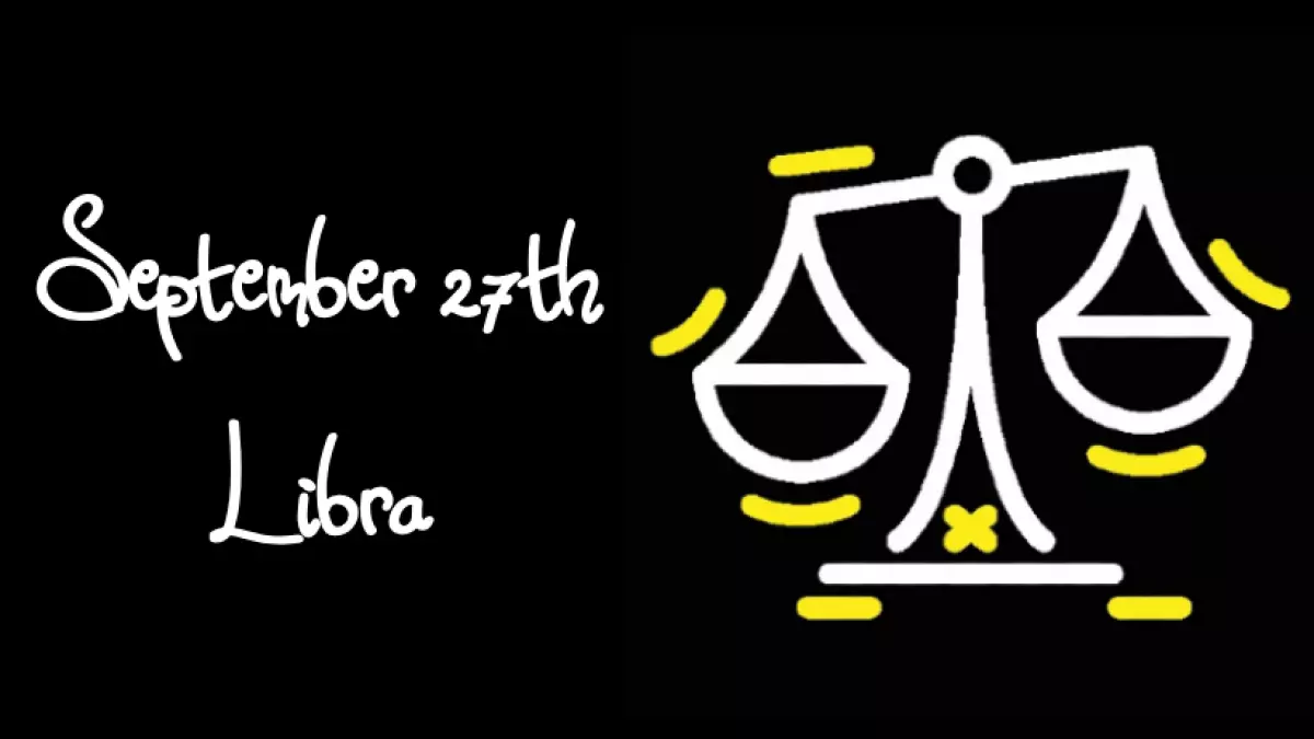 BORN SEPTEMBER 27TH?YOUR SIGN IS LIBRA