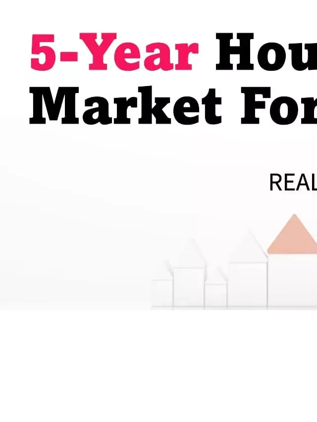   Housing Market Predictions 2024, 2025, and Next 5 Years: What to Expect