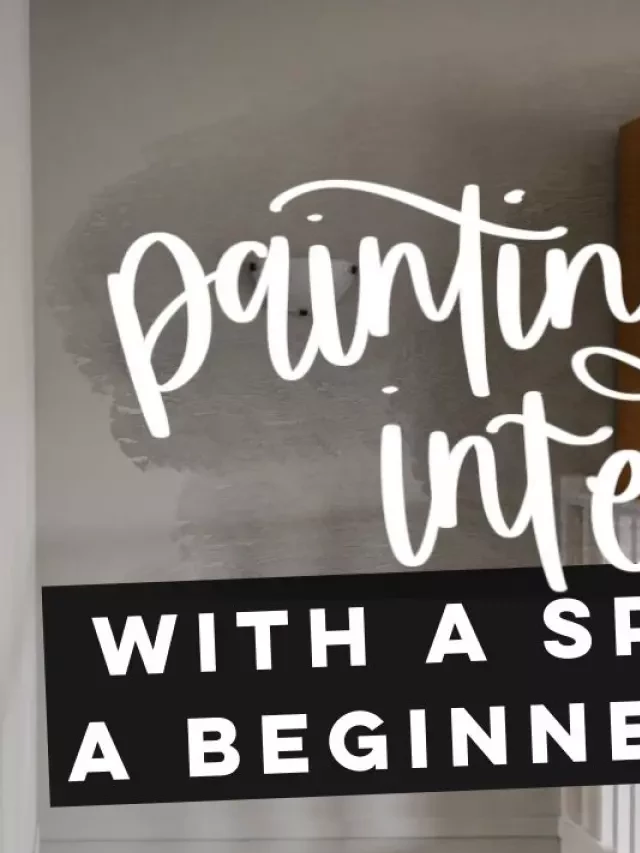   Beginner Guide to Painting Interior Walls with a Sprayer