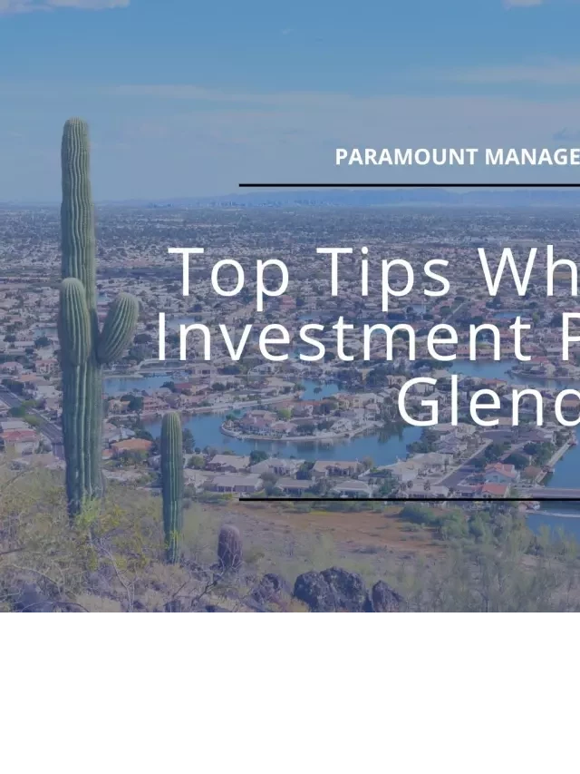   Paramount PMR Blog: A Comprehensive Guide to Buying Investment Property in Glendale, Arizona